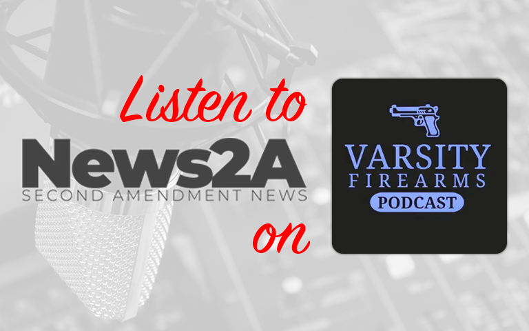 Listen to News2A on the Varsity Firearms Podcast!